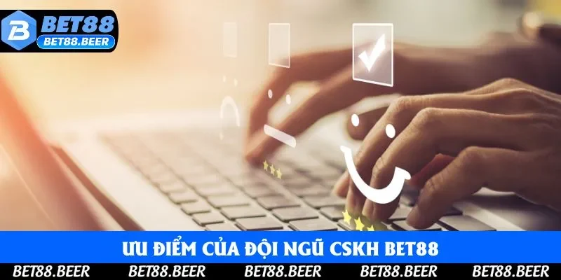 Ưu điểm của đội ngũ CSKH Bet88 Ưu điểm của đội ngũ CSKH Bet88