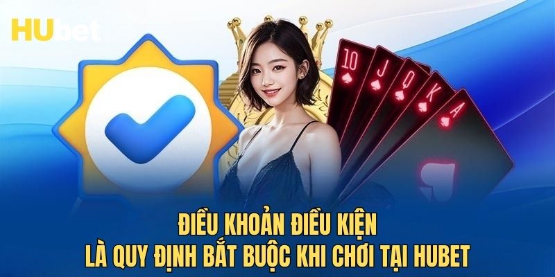 Điều khoản sử dụng Hubet được cập nhật mới nhất năm 2025