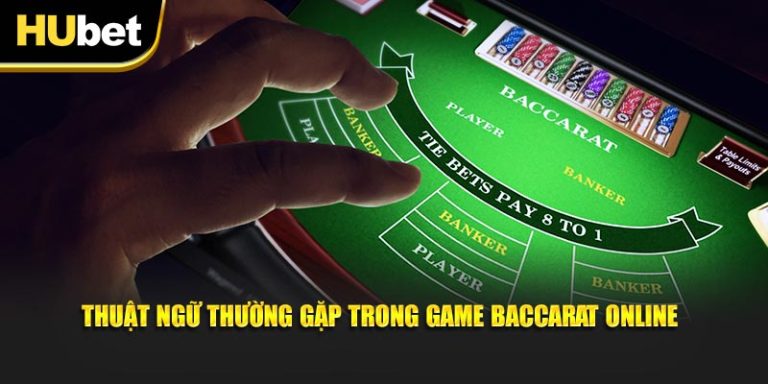 Thuật ngữ thường gặp trong game baccarat online
